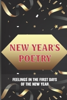 New Year's Poetry: Feelings In The First Days Of The New Year: Wishes For The New Year B0991FG6G8 Book Cover