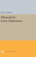 Mussolini's early diplomacy 0691621047 Book Cover