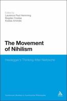 The Movement of Nihilism: Heidegger's Thinking After Nietzsche 1441175660 Book Cover