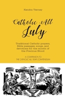 Catholic All July: Traditional Catholic prayers, Bible passages, songs, and devotions for the month of the Precious Blood (Catholic All Year Companion) 1071383787 Book Cover