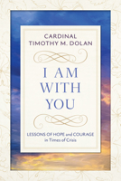 I Am With You: Lessons of Hope and Courage in Times of Crisis 0829454152 Book Cover