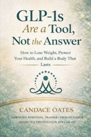 Glp-1s Are a Tool, Not the Answer B0GJWDBXJF Book Cover