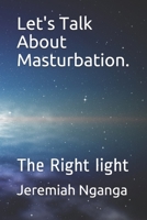 Let's Talk About Masturbation.: The Right light 996611484X Book Cover