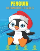 Penguin Coloring book For Adults: Stress-relief Coloring Book For Grown-ups B08R8HS765 Book Cover