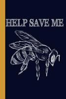 Help Save Me: Honey Bee 6x9 120 Page College Ruled Beekeeper Notebook 1080134735 Book Cover