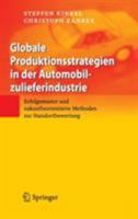 Globale Produktionsstrategien in der Automobilzulieferindustrie: Erfolgsmuster und zukunftsorientierte Methoden zur Standortbewertung 3540707956 Book Cover