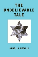 The Unbelievable Tale B0FF2D8KF3 Book Cover