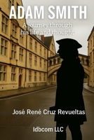 Adam Smith: A journey through his life and thoughts (Brief biographys) B0FM3Z7QMY Book Cover