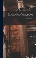 EDWARD WILSON: NATURE LOVER. 1014796490 Book Cover