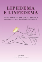 Lipedema e Linfedema: guida completa per capire, gestire e combattere due patologie sottovalutate: Terapie naturali, dieta antinfiammatoria, esercizi ... e benessere al femminile) (Italian Edition) B0F9VKTHCV Book Cover
