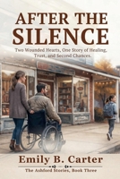 After The Silence: Two Wounded Hearts, One Story of Healing, Trust, and Second Chances. (The Ashford Stories) B0HC58HZWY Book Cover