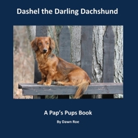 Dashel the Darling Dachshund (A Pap's Pups Book) 1951263731 Book Cover