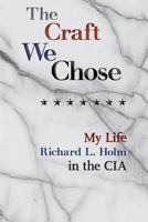 The Craft We Chose: My Life in the CIA 1727417933 Book Cover