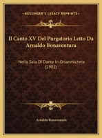 Il Canto XV Del Purgatorio Letto Da Arnaldo Bonaventura: Nella Sala Di Dante In Orsanmichele 1162492597 Book Cover