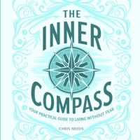 The Inner Compass: Your Practical Guide to Living Without Fear 1326557335 Book Cover