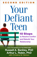 Your Defiant Teen: 10 Steps to Resolve Conflict and Rebuild Your Relationship 146251166X Book Cover
