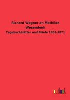 Richard Wagner an Mathilde Wesendonk B001C14EQM Book Cover