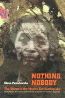 Nothing, Nobody: The Voices Of the Mexico City Earthquake 1566393450 Book Cover
