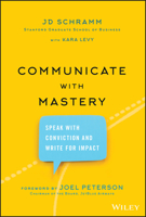 Communicate with Mastery: Speak with Conviction and Write for Impact 1119550092 Book Cover