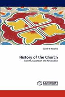 History of the Church: Growth, Expansion and Persecution 3838389956 Book Cover