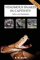 Venomous Snakes in Captivity: Safety and Husbandry 1411629493 Book Cover