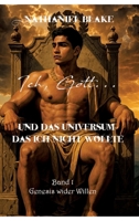 Ich, Gott...: und das Universum das ich nicht wollte (German Edition) 3384677641 Book Cover