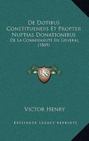 De Dotibus Constituendis Et Propter Nuptias Donationibus: De La Communaute En General (1869) 1168048605 Book Cover