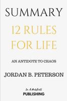 Summary: 12 Rules for Life: An Antidote to Chaos by Jordan B. Peterson 1980690413 Book Cover