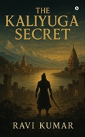 The Kaliyuga Secret B0FB9QJZZN Book Cover