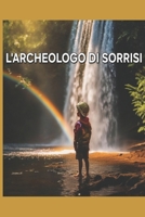Archeologo di sorrisi: Poesie tra gallerie di luce e abisso (Italian Edition) B0FHJ6GVV4 Book Cover