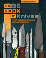 The Big Book of Knives: Everything about Mankind's Most Important Tool 0764357395 Book Cover