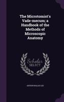 The Microtomist's Vade-Mecum; A Handbook of the Methods of Microscopic Anatomy 1359206698 Book Cover