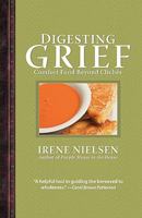 Digesting Grief: Comfort Food Beyond Cliches 098212404X Book Cover