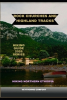 ROCK CHURCHES AND HIGHLAND TRACKS: HIKING NORTHERN ETHIOPIA B0GFN3LTB6 Book Cover
