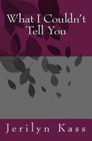 What I Couldn't Tell You 1541088832 Book Cover