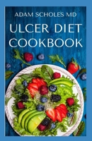 Ulcer Diet Cookbook: The Basic Guide on How To Follow The Ulcer Diet To Stay Healthy and Free From Ulcer Including Meal Plan, Recipes food list B08HG7TQNV Book Cover