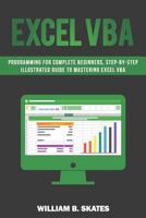 Excel VBA: Programming For Complete Beginners, Step-By-Step Illustrated Guide to Mastering Excel VBA 1726852067 Book Cover