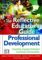 The Reflective Educators Guide to Professional Development: Coaching Inquiry-Oriented Learning Communities 1412955807 Book Cover