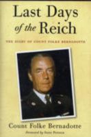 Last Days of the Reich: The Diary of Count Folke Bernadotte, October 1944-May 1945 1258113856 Book Cover