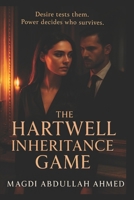 The Hartwell Inheritance Game: One house. Eight weeks. Seven rivals. Desire tests them—power decides who survives. B0FXG9YJ52 Book Cover