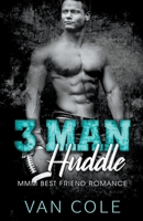 3 Man Huddle: MMM Best Friend Romance B0CBGJJ8WJ Book Cover