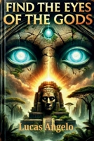 FIND THE EYES OF THE GODS: The journey towards self-discovery. B0DT9M2LZ2 Book Cover
