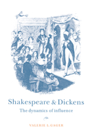 Shakespeare and Dickens: The Dynamics of Influence 0521031516 Book Cover