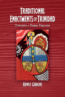Traditional Enactments of Trinidad: Towards a Third Theatre 1666769835 Book Cover
