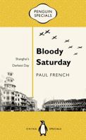 Bloody Saturday: Shanghai’s Darkest Day: Penguin Specials 0734398557 Book Cover