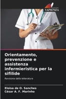 Orientamento, prevenzione e assistenza infermieristica per la sifilide 6207260627 Book Cover