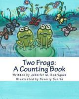 Two Frogs: A Counting Book 1492806293 Book Cover