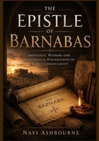 The Epistle of Barnabas: Apostolic Wisdom and Theological Foundations of Early Christianity B0GZ3878FR Book Cover