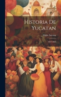 Historia De Yucatan: 1857-1864 1021690198 Book Cover