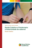 Saúde Coletiva e Fisioterapia: a historicidade de saberes: Saúde Coletiva 6203469610 Book Cover